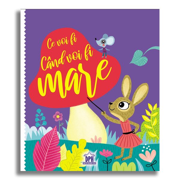 Carte Ce voi fi cand voi fi mare, Editura DPH