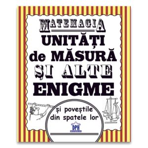 Matemagia, Unitati de masura si alte enigme si povestile din spatele lor, Steve Way, Felicia Law