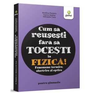 Cum sa reusesti fara sa tocesti la fizica, Fenomene termice, electrice si optice