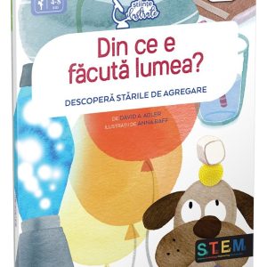 Din ce e facuta lumea, Descopera starile de agregare