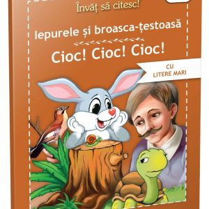 Invat sa citesc: Iepurele si broasca testoasa, Cioc!Cioc!Cioc!