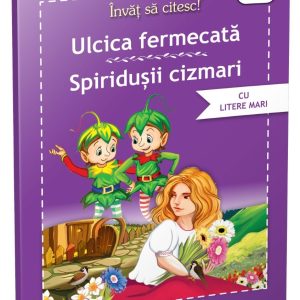 Invat sa citesc: Ulcica fermecata, Spiridusii cizmari