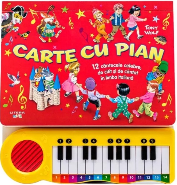 Carte cu pian. 12 cantecele celebre, de citit si de cantat in limba italiana, Tony Wolf