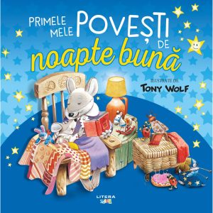 Primele mele povesti de noapte buna. Ilustrate Tony Wolf
