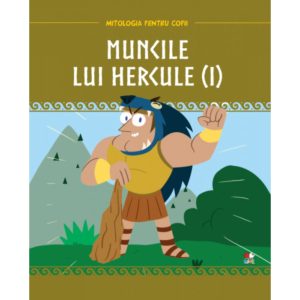 Mitologia. Muncile lui Hercule, Vol 1