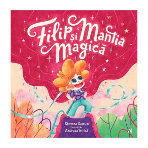 Filip si mantia magica, Simona Suman, Andreea Mitica