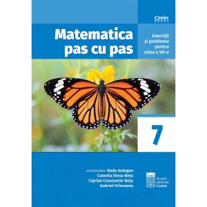 Matematica pas cu pas, Exercitii si probleme pentru clasa a VII-a, Radu Gologan