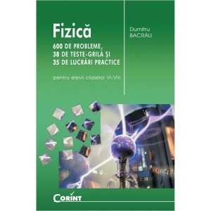 Fizica. 600 de probleme, Clasele VI-VIII, Dumitru Bacrau