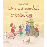 Carte Editura Pandora M, Cine a inventat scoala? Emma de Woot