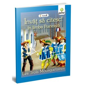 Cei trei muschetari, Invat sa citesc in limba franceza, Nivelul 2