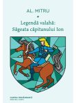 Legenda valaha, Sageata capitanului Ion. Volumul I, Alexandru Mitru
