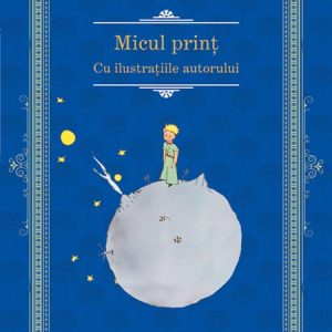 Micul print, Antoine de Saint Exupery