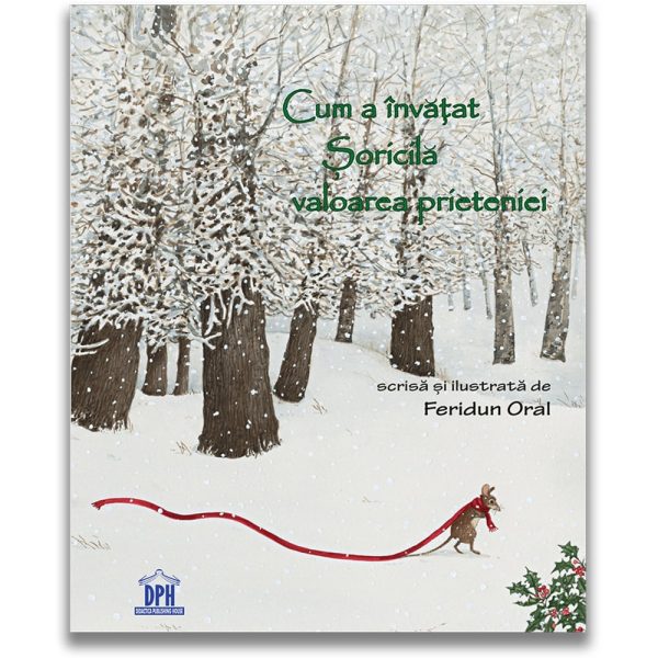 Carte Editura DPH, Cum a invatat Soricila valoarea prieteniei, Feridun Oral