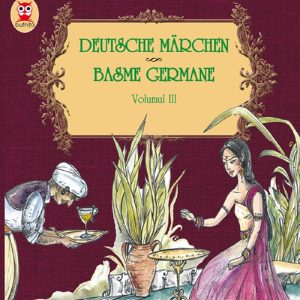 Basme bilingve germane. Vol. III, Fratii Grimm, Friedrich Hebbel, Wilhelm Hauff