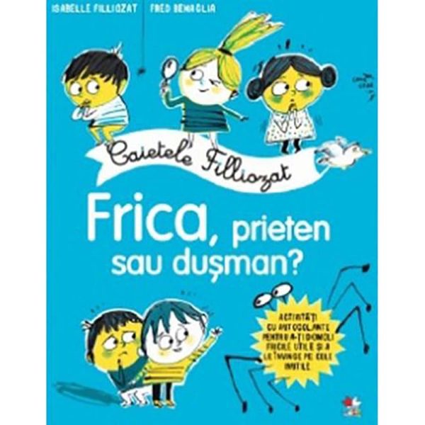 Carte Editura Litera, Caietele Filliozat. Frica, prieten sau dusman?
