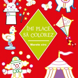 Imi place sa colorez. Marele circ, 4+