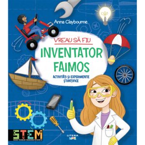 Carte Editura Litera, Vreau sa fiu inventator faimos, Ana Claybourne