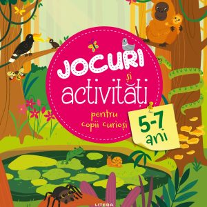 Jocuri si activitati pentru copii curiosi, 5-7 ani