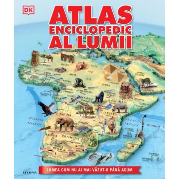 Atlas enciclopedic al lumii, Lumea cum nu ai mai vazut-o pana acum