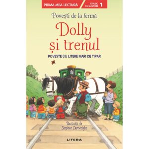 Carte Editura Litera, Povesti de la ferma, Dolly si trenul