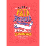 Carte Editura Litera, Sunt o fata rebela. Francesca Cavallo, Elena Favilli