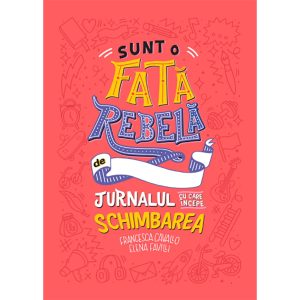 Carte Editura Litera, Sunt o fata rebela. Francesca Cavallo, Elena Favilli