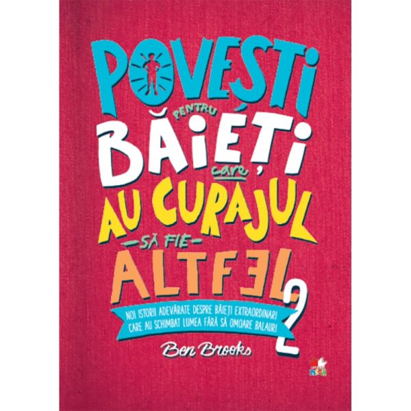 Carte Editura Litera, Povesti pentru baieti care au curajul sa fie altfel, Vol.2, Ben Brooks