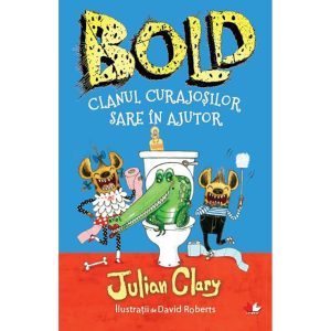 Carte Editura Litera, Bold. Clanul curajosilor sare in ajutor, Julian Clary, David Roberts