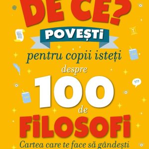 De ce? Povesti pentru copii isteti despre 100 de filosofi, Umberto Galimberti