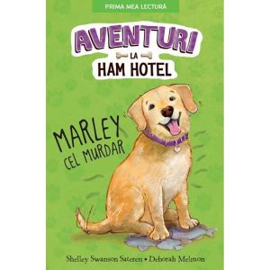 Carte Editura Litera, Aventuri la Ham Hotel. Marley cel murdar, Shelley Swanson Sateren