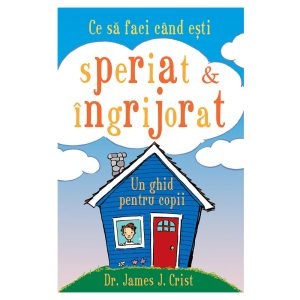 Ce sa faci cand esti speriat si ingrijorat, Dr. James J. Crist
