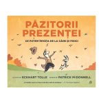 Pazitorii prezentei. Ce putem invata de la caini si pisici, Eckhart Tolle