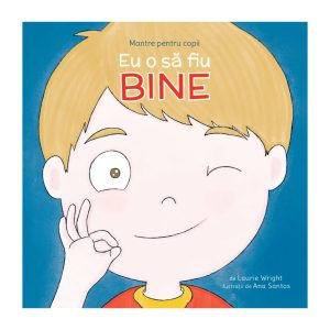 Eu o sa fiu bine - Mantre pentru copii IV, Laurie Wright