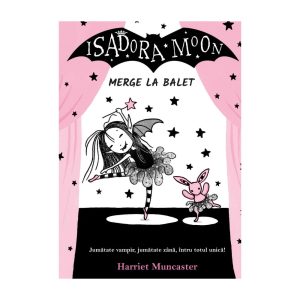Isadora Moon merge la balet Editia II, Harriet Muncaster