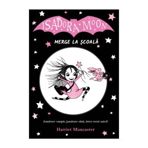 Isadora Moon merge la scoala Editia II, Harriet Muncaster