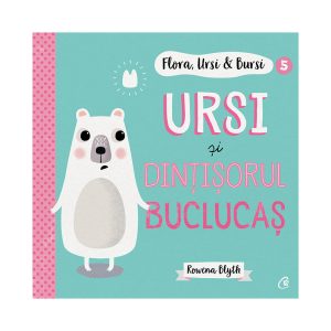 Flora, Ursi si Bursi 5, Ursi si dintisorul buclucas, Rowena Blyth