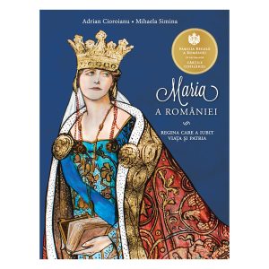 Maria a Romaniei, Adrian Cioroianu si Mihaela Simina