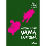Carte Editura Arthur, Vama fantoma, Norton Juster