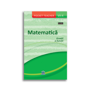 Pocket Teacher Matematica, ecuatii si functii - ghid pentru clasele VII-X, Siegfried Schneider