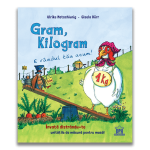 Gram, kilogram - E randul tau acum. Ulrike Motschiunig, Gisela Durr