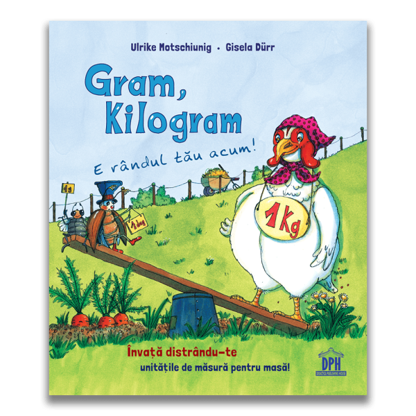 Gram, kilogram - E randul tau acum. Ulrike Motschiunig, Gisela Durr