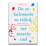 De ce baloanele se ridica, iar merele cad - Legile care fac lumea sa functioneze, Jeff Stewart