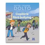 Copilarie fara bullying, Doctor Catherine Dolto, Colline Faure-Poiree