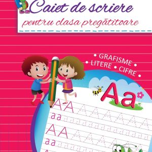 Caiet de scriere pentru clasa pregatitoare - grafisme, litere, cifre