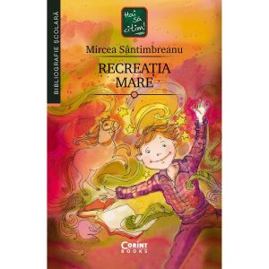Carte Editura Corint, Recreatia mare, Mircea Santimbreanu