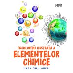 Carte Editura Corint, Enciclopedia ilustrata a elementelor chimice, Jack Challoner