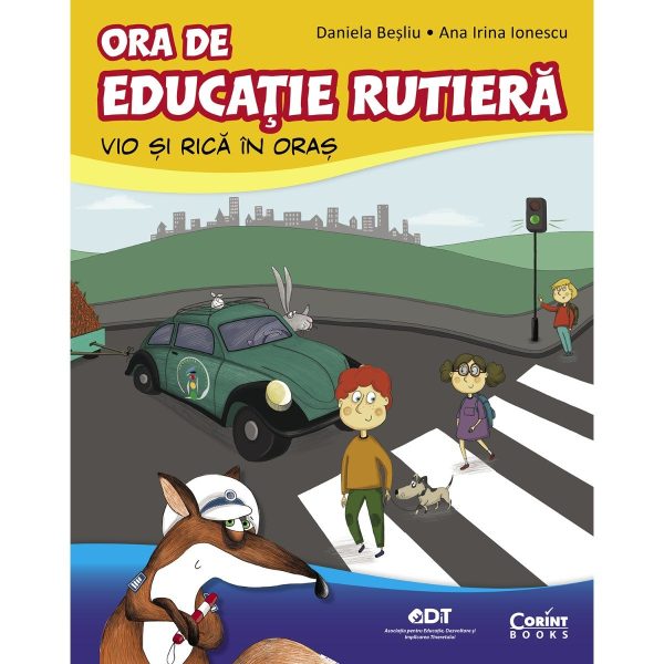 Carte Editura Corint, Ora de educatie rutiera Vio si Rica in oras, Daniela Besliu, Ana Irina Ionescu