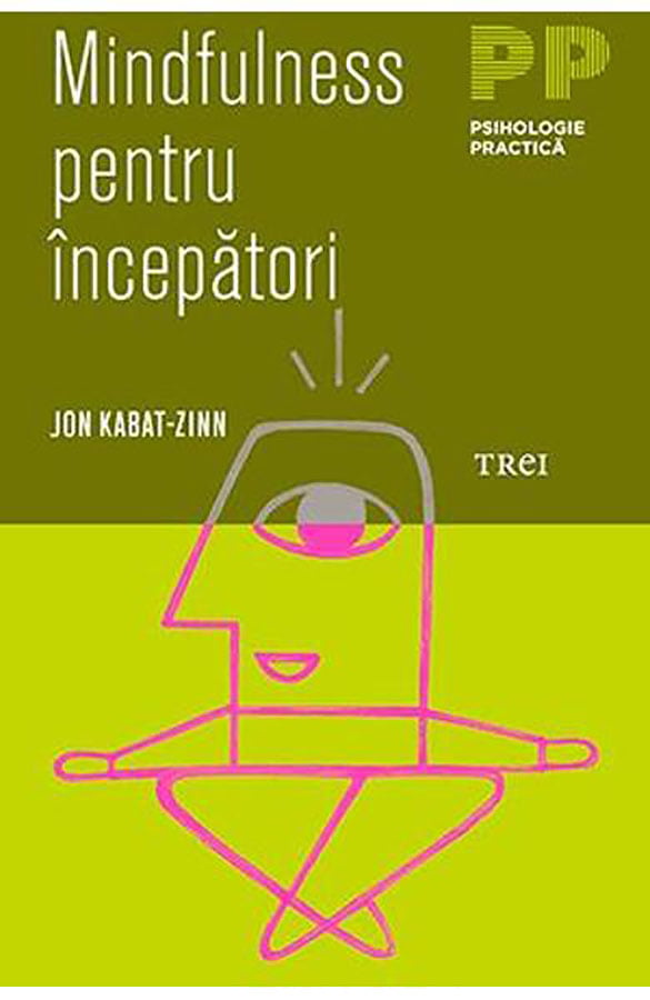 Mindfulness pentru incepatori, Jon Kabat - Zinn
