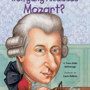 Cine a fost Wolfgang Amadeus Mozart?, Yona Zeldis Mcdonough