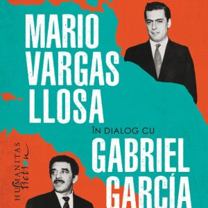 Doua singuratati. Despre roman in America Latina, Mario Vargas Llosa, Gabriel Garcia Marquez